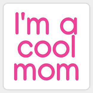 I'm a cool mom  Pink Sticker